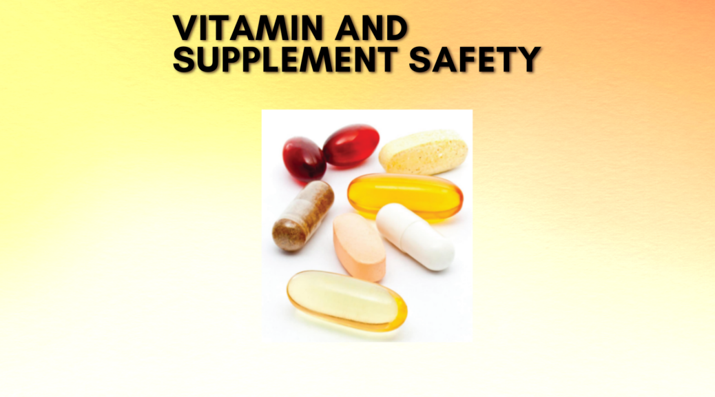 Vitamin and Supplement Safety
